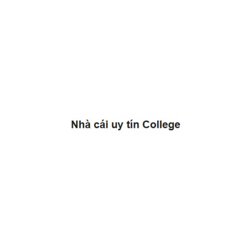 Nhà cái uy tín  College