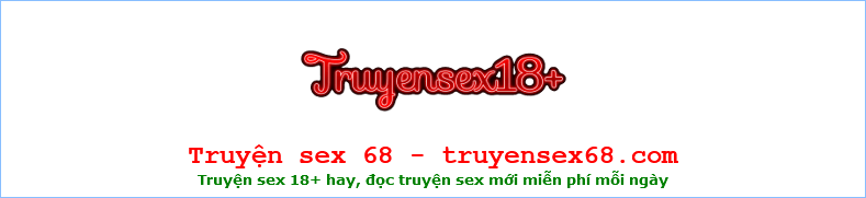  sex 18+ Truyện