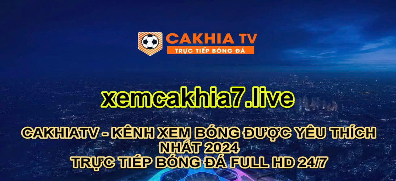 bóng đá full HD 2025 CakhiaTV - Trang xem