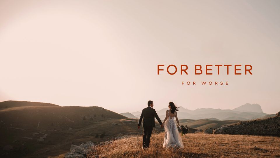 For Worse For Better
