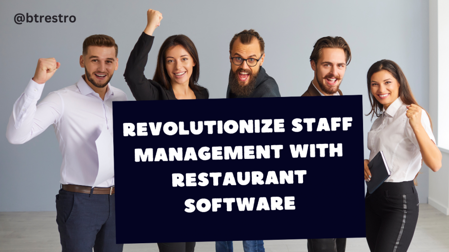 Revolutionize Staff Management with Restaurant Software