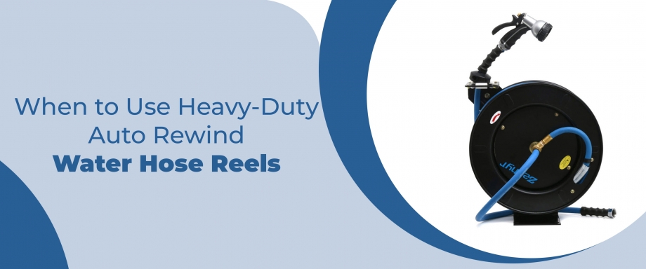 When to Use Heavy-Duty Auto Rewind Water Hose Reels