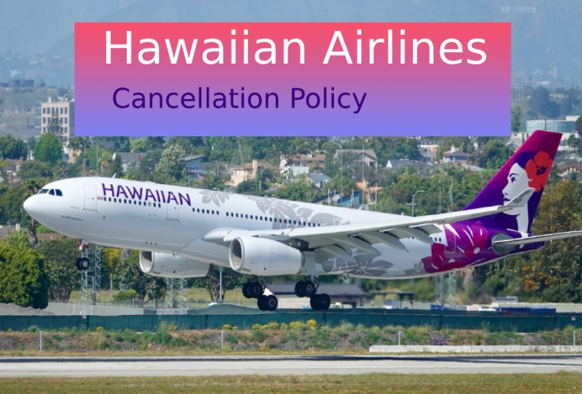 What is The Hawaiian Airlines Cancellation Policy?