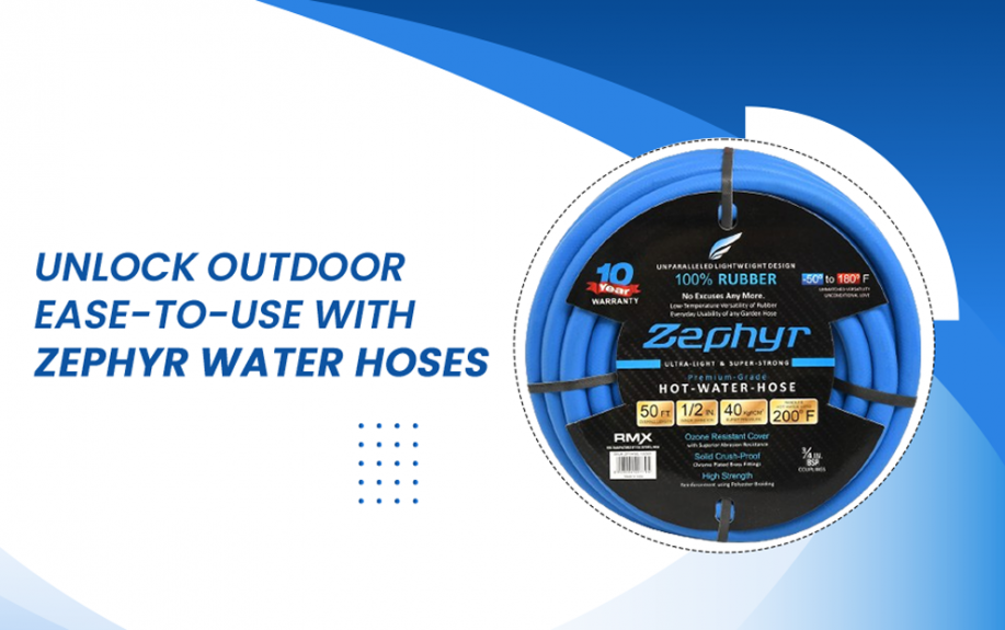 Unlock Outdoor Ease-To-Use With Zephyr Water Hoses