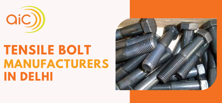 Here's the Best High Tensile Bolt Manufacturer in Delhi | Aastha Industrial Corporation