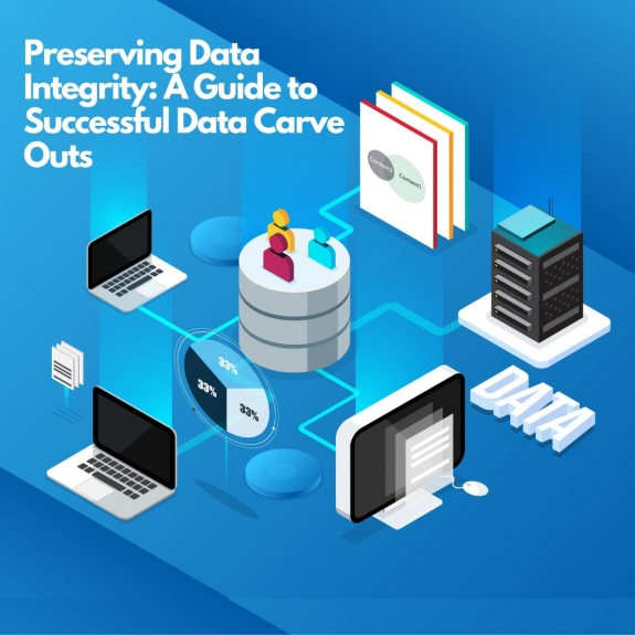 Preserving Data Integrity: A Guide to Successful Data Carve Outs