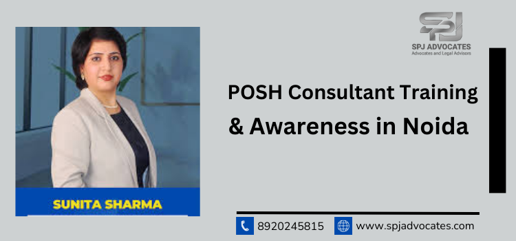 Importance of POSH Awareness Training and Compliance Services in Noida with SPJ Advocates