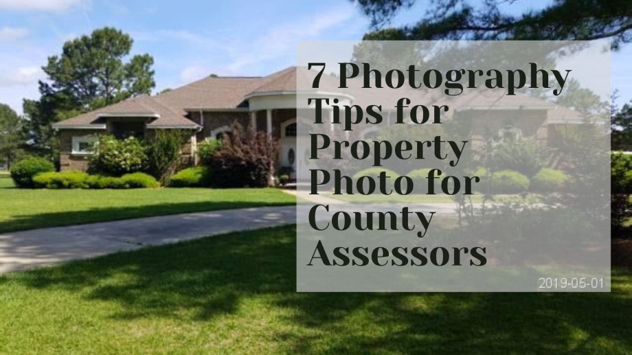 7 Photography Tips for Property Photo for County Assessors