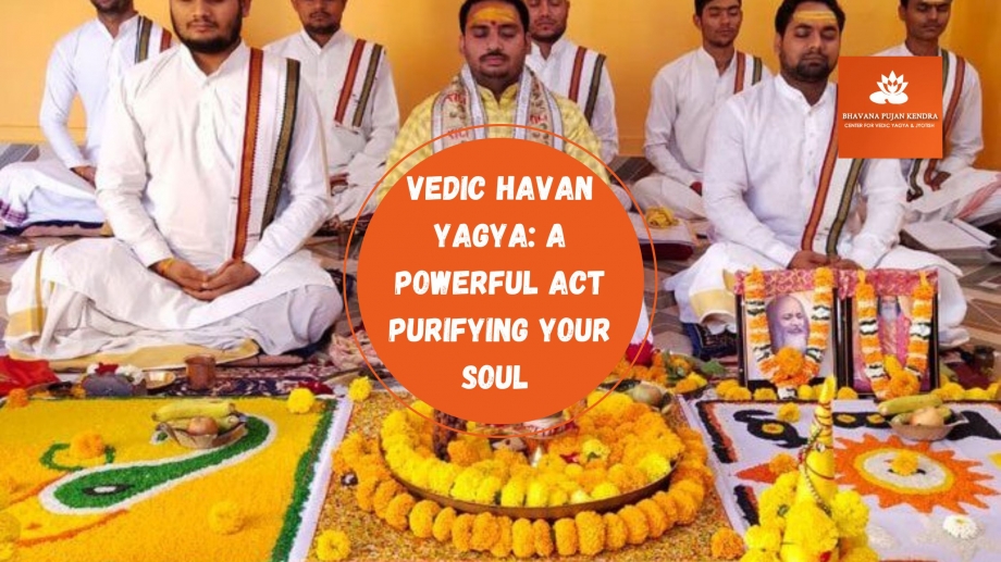 Vedic Havan Yagya: A Powerful Act Purifying Your Soul	