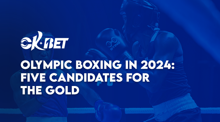 Olympic Boxing in 2024: Five Candidates for the Gold