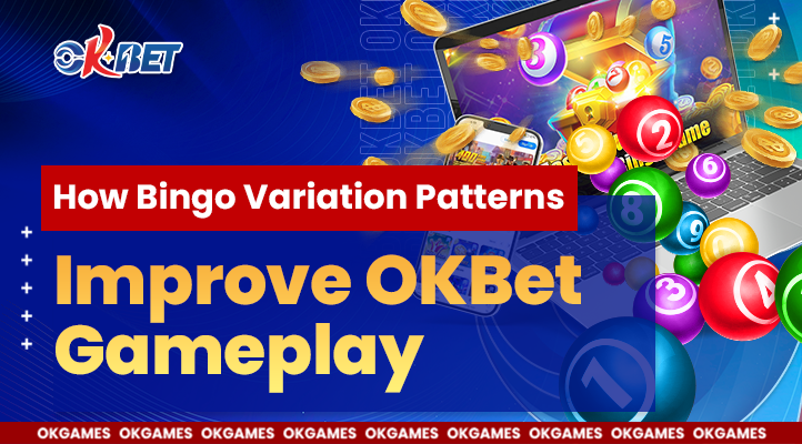 How Bingo Variation Patterns Improve OKBet Gameplay