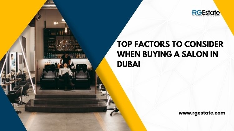 Top Factors to Consider When Buying a Salon in Dubai