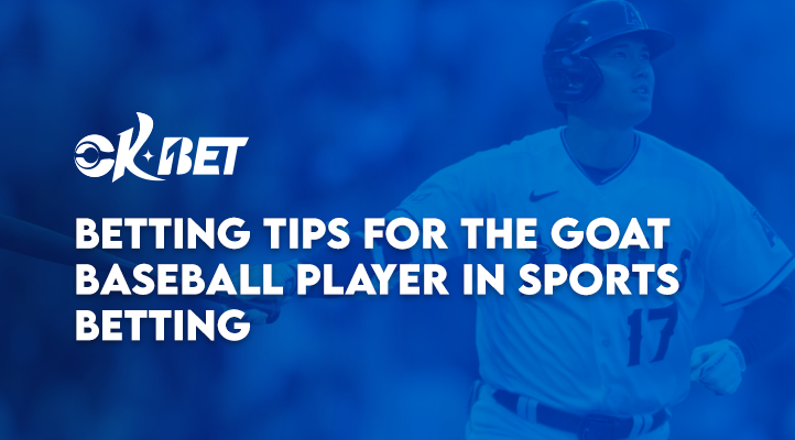 Betting Tips for the GOAT Baseball Player in Sports Betting