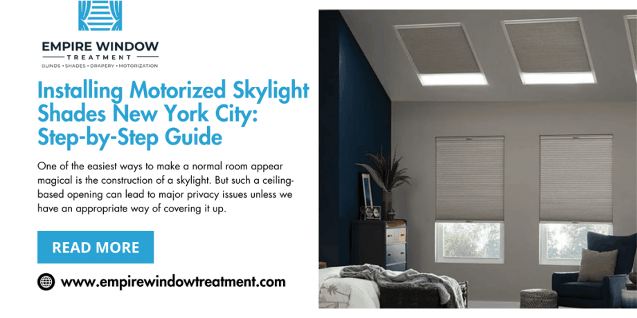 Installing Motorized Skylight Shades New York City: Step-by-Step Guide