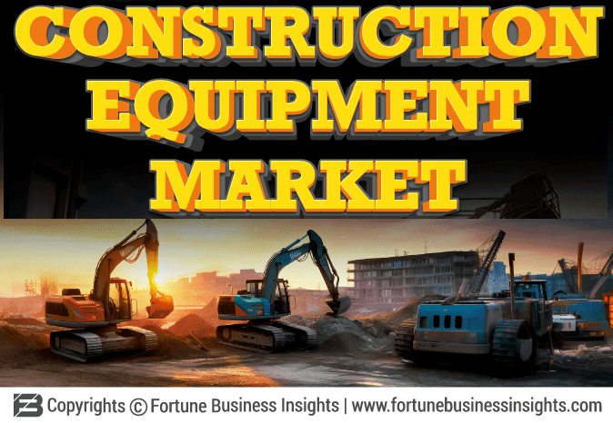 Construction Equipment Market Demand, Industry Analysis and Impressive Growth by 2030