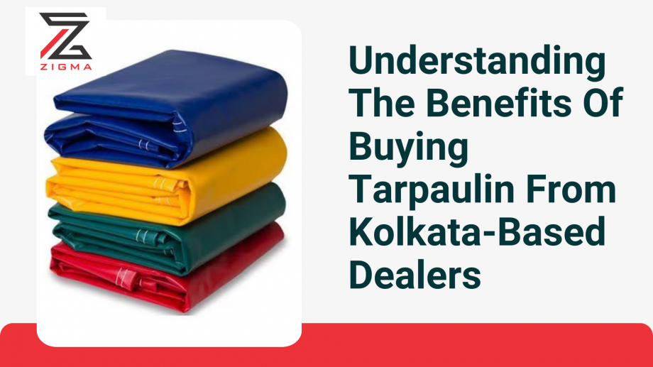 Understanding The Benefits Of Buying Tarpaulin From Kolkata-Based Dealers