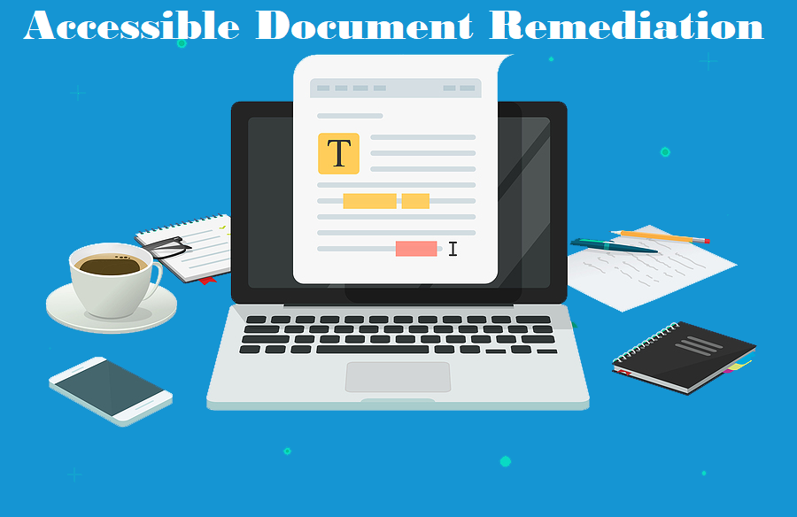 Why Accessible Document Remediation is the Key to Reaching a Broader Audience