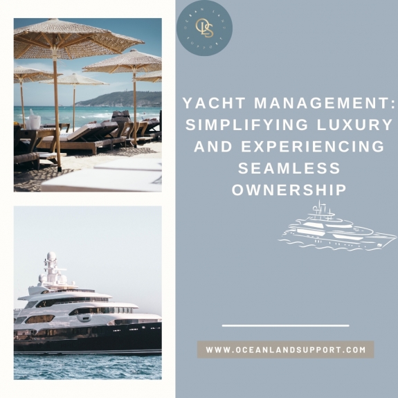 Yacht Management: Simplifying Luxury and Experiencing Seamless Ownership