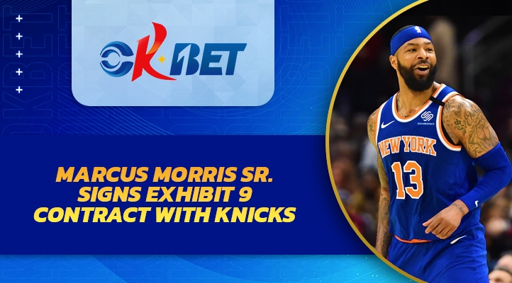 Marcus Morris Sr. Signs Exhibit 9 Contract with Knicks