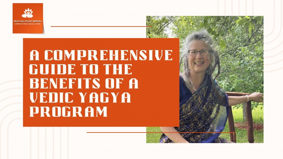 A comprehensive guide to the benefits of a Vedic Yagya program 