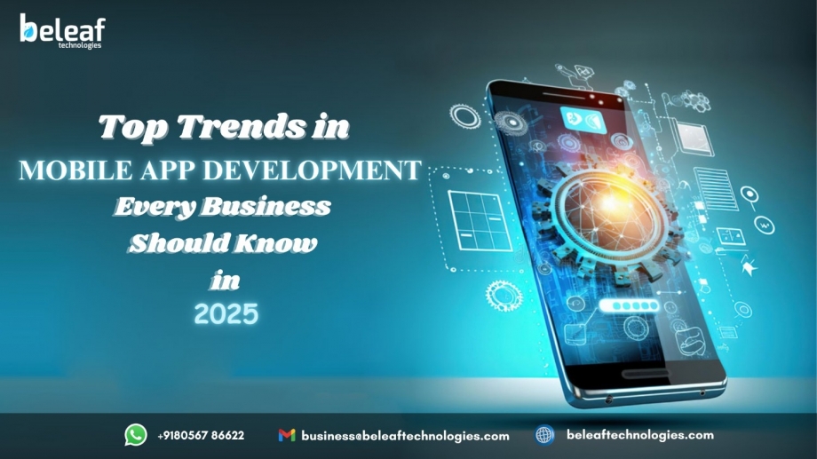 Top Trends in Mobile App Development Every Business Should Know in 2025