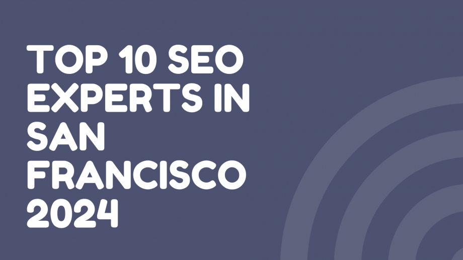 Top 10 SEO Experts in San Francisco 2024