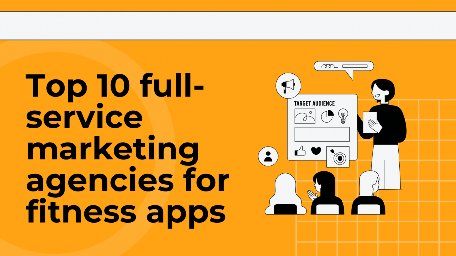Top 10 full-service marketing agencies for fitness apps