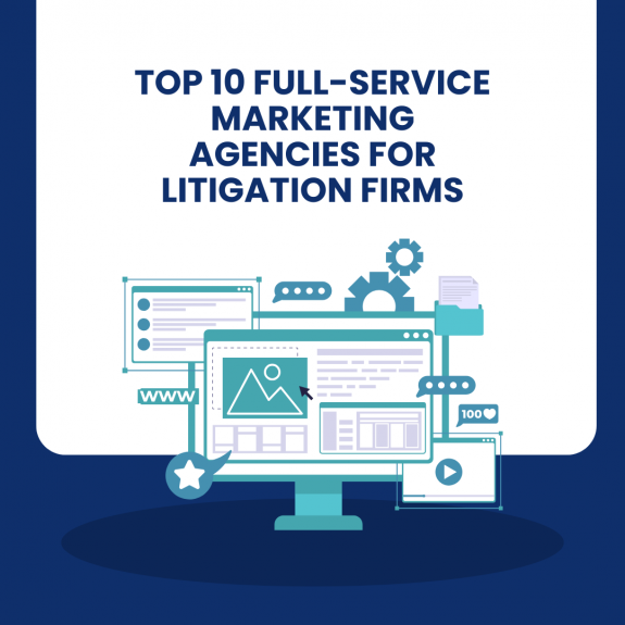 Top 10 full-service marketing agencies for litigation firms
