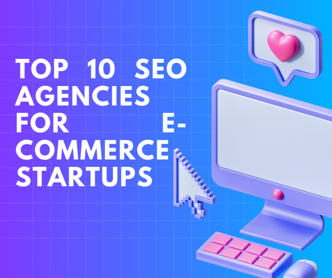 Top 10 SEO agencies for e-commerce startups