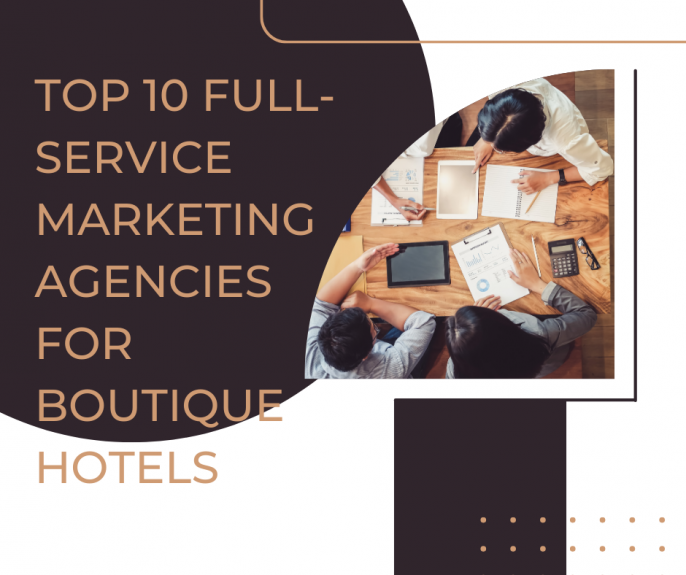 Top 10 full-service marketing agencies for boutique hotels