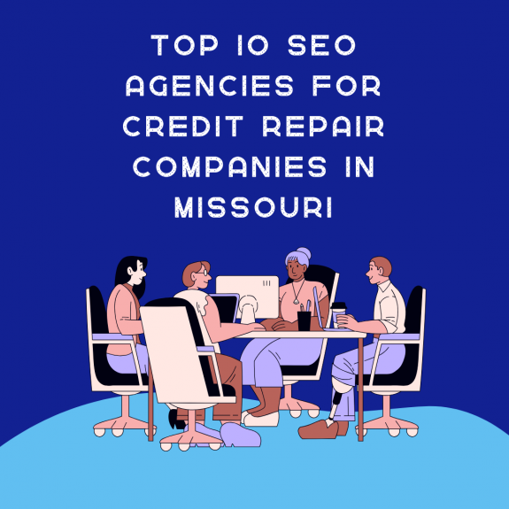 Top 10 SEO agencies for credit repair companies in Missouri