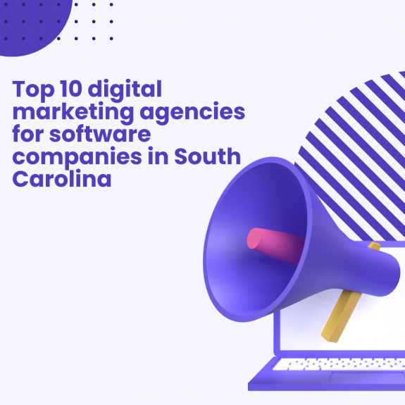 Top 10 digital marketing agencies for software companies in South Carolina