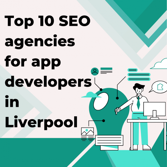 Top 10 SEO agencies for app developers in Liverpool