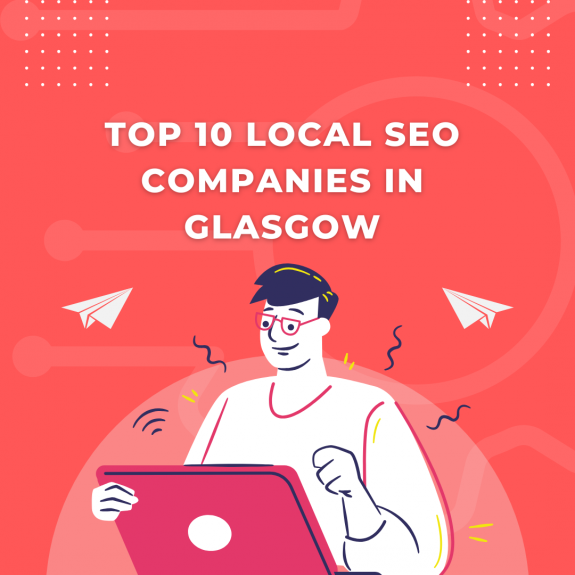 Top 10 local SEO companies in Glasgow