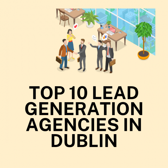 Top 10 lead generation agencies in Dublin
