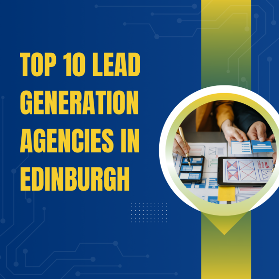 Top 10 lead generation agencies in Edinburgh