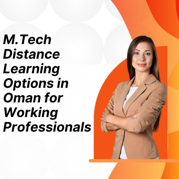 M.Tech Distance Learning Options in Oman for Working Professionals