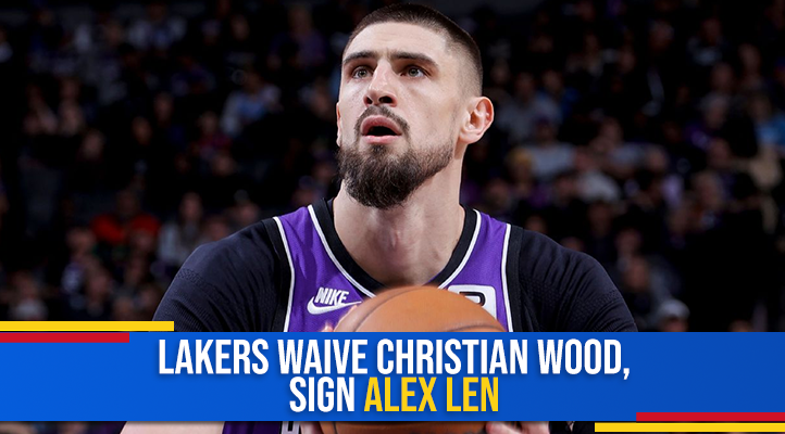 Lakers Waive Christian Wood, Sign Alex Len