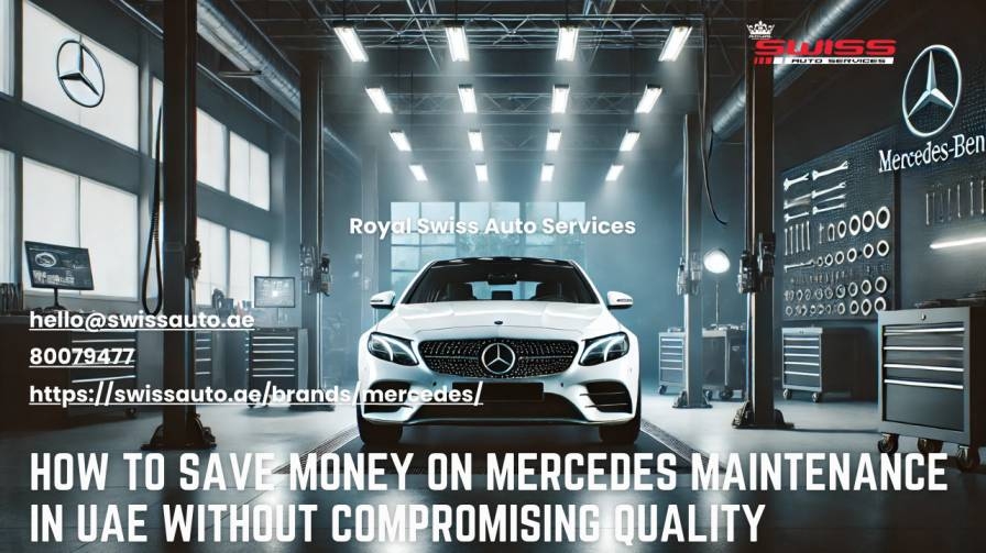 How to Save Money on Mercedes Maintenance in UAE Without Compromising Quality