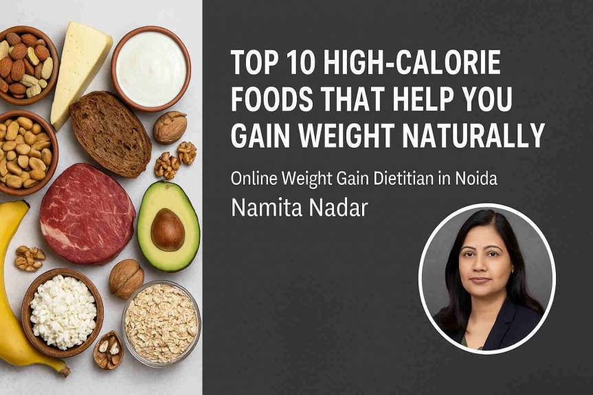 Top 10 High-Calorie Foods That Help You Gain Weight Naturally