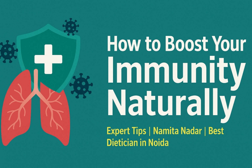 Boost Your Immunity Naturally | Best Dietician in Noida