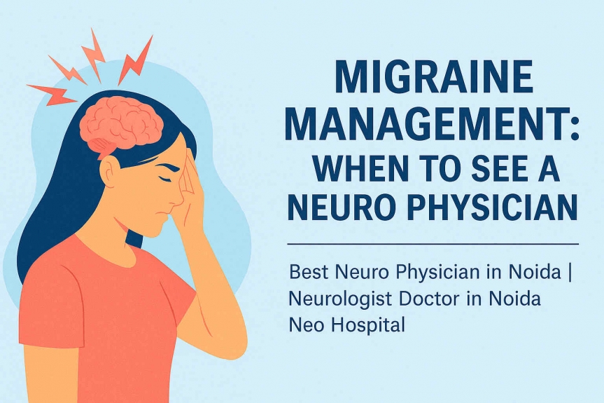 Migraine Management: When to See a Neuro Physician