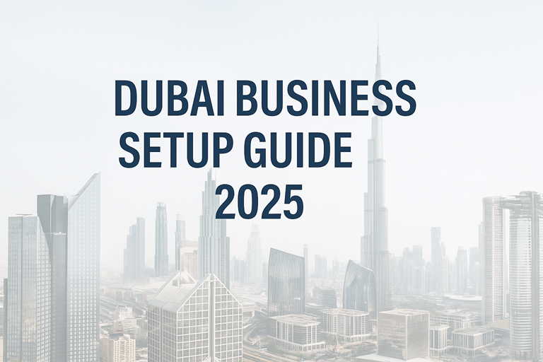 Dubai Business Setup Guide 2025: Your Complete Roadmap to Success