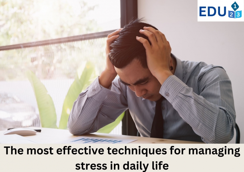 What are the most effective techniques for managing stress in daily life?
