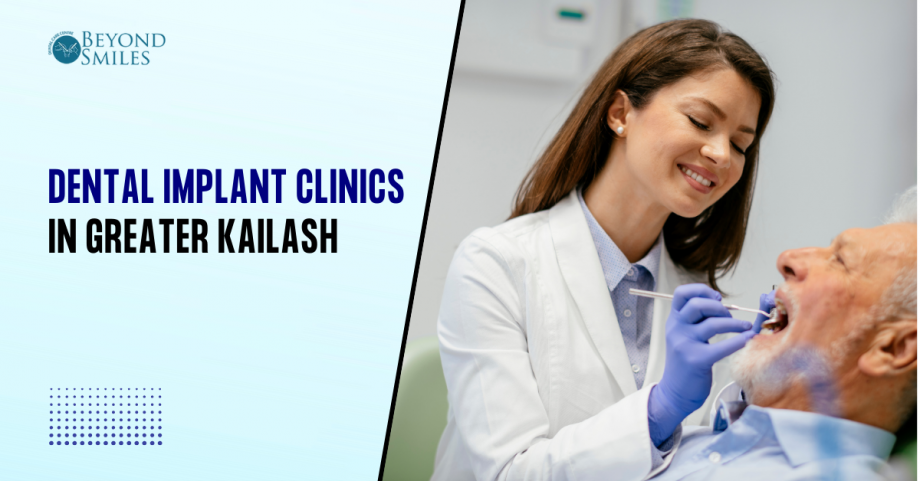 Explore the Leading Dental Implant Clinics in Greater Kailash for Reliable Tooth Restoration