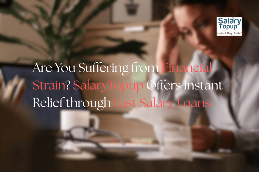 Struggling with Financial Stress? SalaryTopup Provides Relief at Lightning Speed with Quick Salary Loans