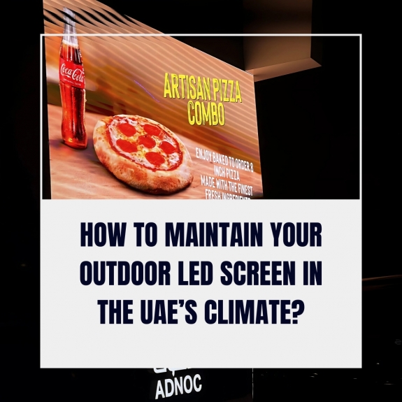 How to Maintain Your Outdoor LED Screen in the UAE's Climate?