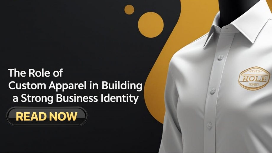The Role of Custom Apparel in Building a Strong Business Identity