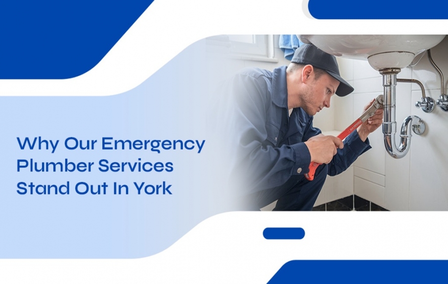 Why Our Emergency Plumber Services Stand Out In York 