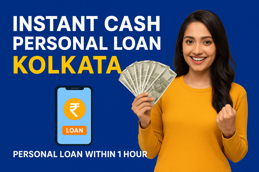 Instant Cash Personal Loan in Kolkata: Your Guide to Quick and Hassle-Free Financing